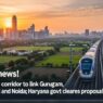 Quick Rail route to connect Gurugram, Faridabad, and Noida; Haryana government approves plan